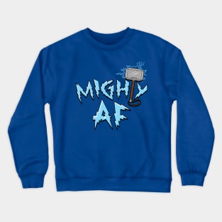 Mighty AF Cool Superhero Norse God Slogan Crewneck Sweatshirt